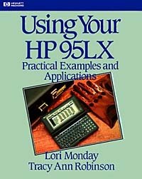 Lori Monday, Tracy Ann Robinson - «Using Your Hp 95Lx: Practical Examples and Applications (Hewlett-Packard Press)»