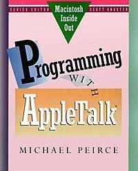 Michael Peirce - «Programming with AppleTalk (Macintosh Inside Out)»