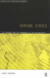 Jerry Everard - «Virtual States: The Internet and the Boundaries of the Nation-State»