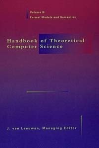 Jan van Leeuwen - «Handbook of Theoretical Computer Science, Vol. B: Formal Models and Semantics»