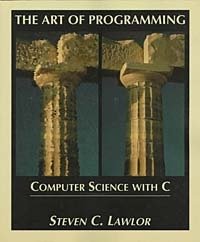 Steven C. Lawlor - «The Art of Programming: Computer Science with C»