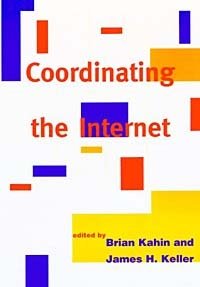 James H. Keller, Brian Kahin - «Coordinating the Internet»