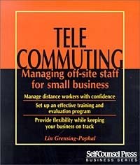 Lin Grensing-Pophal - «Telecommuting: Managing Off-Site Staff for Small Business (Self-Counsel Business Series)»