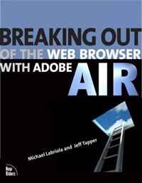 Michael Labriola, Jeff Tapper - «Breaking Out of the Web Browser with Adobe AIR»