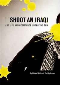 Wafaa Bilal, Kari Lydersen - «Shoot an Iraqi: Art, Life and Resistance Under the Gun»