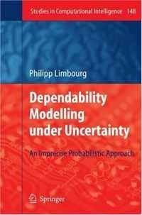 Dependability Modelling under Uncertainty: An Imprecise Probabilistic Approach (Studies in Computational Intelligence)