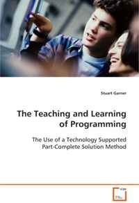 The Teaching and Learning of Programming: The Use of a Technology Supported Part-Complete Solution Method