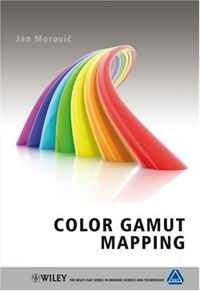 Color Gamut Mapping (The Wiley-IS&T Series in Imaging Science and Technology)