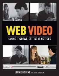 Jennie Bourne, Dave Burstein - «Web Video: Making It Great, Getting It Noticed»