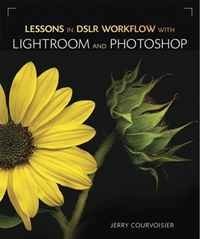 Jerry Courvoisier - «Lessons in DSLR Workflow with Lightroom and Photoshop»