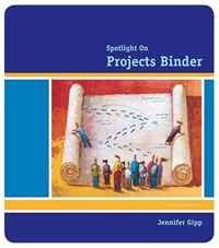 Jennifer Gipp - «Spotlight On: Projects Binder (Spotlight On...)»