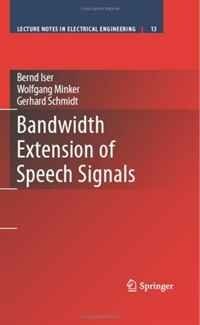 Bernd Iser, Wolfgang Minker, Gerhard Schmidt - «Bandwidth Extension of Speech Signals (Lecture Notes in Electrical Engineering)»