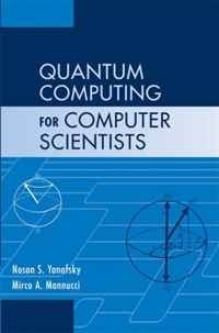Noson S. Yanofsky, Mirco A. Mannucci - «Quantum Computing for Computer Scientists»