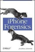 Jonathan Zdziarski - «iPhone Forensics: Recovering Evidence, Personal Data, and Corporate Assets»