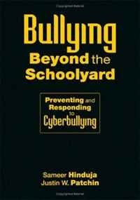 Sameer Hinduja, Justin W. Patchin - «Bullying Beyond the Schoolyard: Preventing and Responding to Cyberbullying»