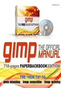 Susan A. Jones - «GIMP - The official Manual: 718-pages Manual, The HOW TO to Photo Retouching, Image Composition and Image Authoring»