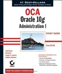 Chip Dawes, Bob Bryla, Joseph C. Johnson, Matthew Weishan - «OCA: Oracle 10g Administration I Study Guide (1Z0-042)»