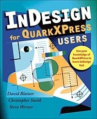 David Blatner, Christopher Smith, Steve Werner - «InDesign for QuarkXPress Users»