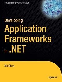 Xin Chen - «Developing Application Frameworks in .NET»
