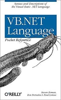 Steven Roman, Ron Petrusha, Paul Lomax - «VB.NET Language Pocket Reference»
