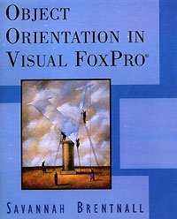 Savannah Brentnall - «Object Orientation in Visual FoxPro»