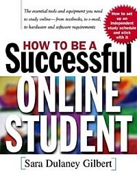 Sara Dulaney Gilbert - «How to Be a Successful Online Student»