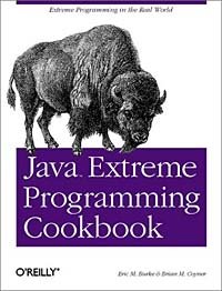 Eric M. Burke, Brian M. Coyner - «Java Extreme Programming Cookbook»