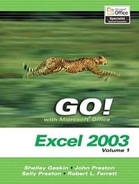 Shelley Gaskin, John Preston, Sally Preston, Robert L. Ferrett - «GO Series : Microsoft Excel 2003 Volume 1 (Go! With Microsoft Office 2003)»