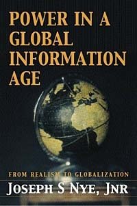Joseph S. Nye - «Power in the Global Information Age: From Realism to Globalization»