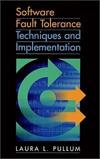 Software Fault Tolerance Techniques and Implementation (Artech House Computing Library)