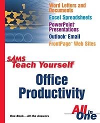 Herb Tyson, Greg M. Perry, Rogers Cadenhead, Alexandria Haddad, Heidi Steele, Trudi Reisner, Greg Pe - «Sams Teach Yourself Office Productivity All in One»