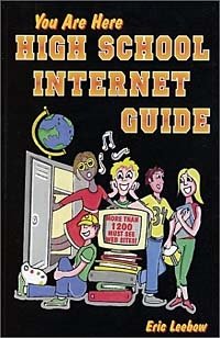 Eric Leebow - «You Are Here High School Internet Guide»