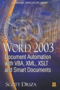 Word 2003: Document Automation With Vba, Xml, Xslt, And Smart Documents (Wordware Applications Library)