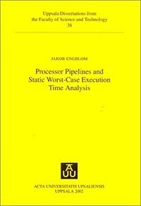 Jakob Engblom - «Processor Pipelines & Static Worst-Case Execution Time Analysis (Uppsala Dissertations from the Faculty of Science & Technology, 36)»