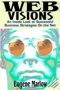 Eugene Marlow - «Web Visions : An Inside Look at Successful Business Strategies On the Net»
