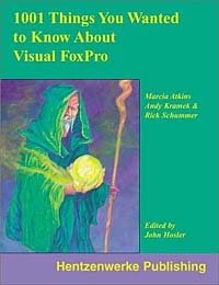 Marcia Akins, Andy Kramek, Rick Schummer, John Hosier - «1001 Things You Always Wanted to Know About Visual FoxPro»