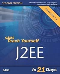 Martin Bond, Debbie Law, Andy Longshaw, Dan Haywood, Peter Roxburgh - «Sams Teach Yourself J2EE in 21 Days, Second Edition»