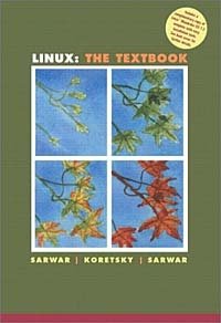 Syed Mansoor Sarwar, Robert Koretsky, Syed Aqeel Sarwar - «Linux : The Textbook»