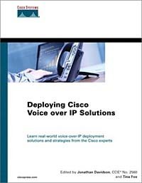 Jonathan Davidson, Tina Fox, Phil Bailey, Rommel Bajamundi, Wayne Cheung, Thu Dao, Sachin Gupta, Chr - «Deploying Cisco Voice over IP Solutions»
