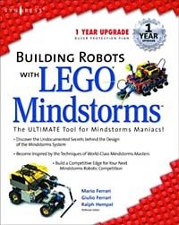 Mario Ferrari, Giulio Ferrari - «Building Robots With Lego Mindstorms : The Ultimate Tool for Mindstorms Maniacs»