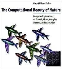 Gary William Flake - «The Computational Beauty of Nature: Computer Explorations of Fractals, Chaos, Complex Systems, and Adaptation»