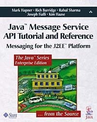 Mark Hapner, Rich Burridge, Rahul Sharma, Joseph Fialli, Kim Haase - «Java Message Service API Tutorial and Reference: Messaging for the J2EE Platform»