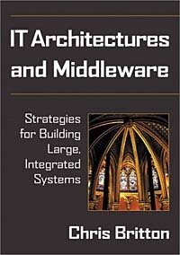 IT Architectures and Middleware: Strategies for Building Large, Integrated Systems