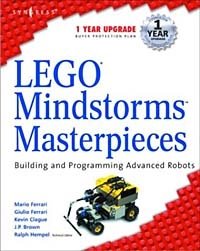 LEGO Mindstorms Masterpieces: Building Advanced Robots