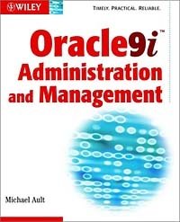 Michael R. Ault, Michael Ault - «Oracle9i Administration and Management»