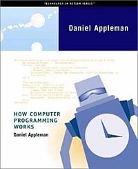 Dan Appleman - «How Computer Programming Works (Technology in Action Series)»