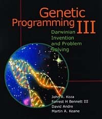 John R. Koza, Forrest H. Bennett III, Forrest H. Bennett, David Andre - «Genetic Programming Iii: Automatic Programming and Automatic Circuit Synthesis»