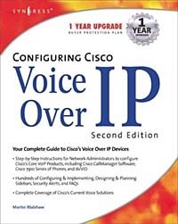 Jason Sinclair, Martin Walshaw - «Configuring Cisco Voice Over IP»