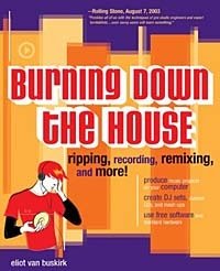 Burning Down the House: Ripping, Recording, Remixing, and More!