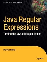 Mehran Habibi - «Java Regular Expressions: Taming the java.util.regex Engine»